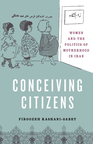 Conceiving Citizens Women and the Politics of Motherhood in Iran [Paperback]