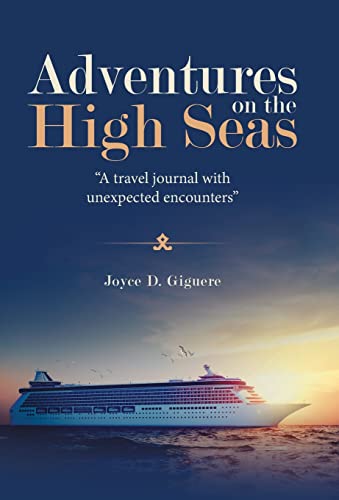 Adventures on the High Seas  A Travel Journal with Unexpected Encounters [Hardcover]