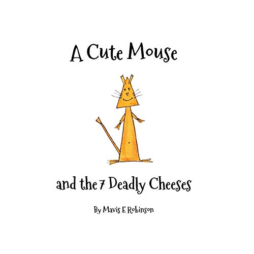 Cute Mouse and the 7 Deadly Cheeses [Paperback]