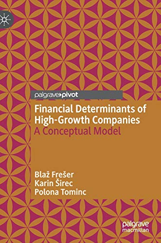 Financial Determinants of High-Growth Companies A Conceptual Model [Hardcover]