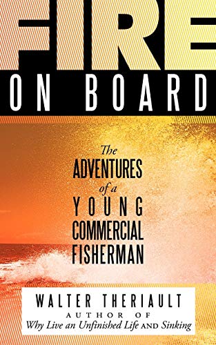 Fire on Board  The Adventures of a Young Commercial Fisherman [Paperback]
