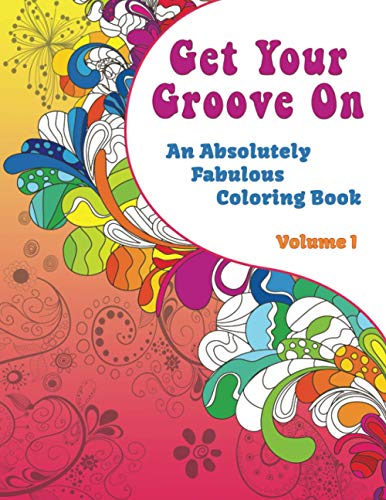Get Your Groove On An Absolutely Fabulous Coloring Book (volume 1) [Paperback]