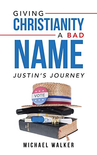Giving Christianity a Bad Name  Justin's Journey [Paperback]