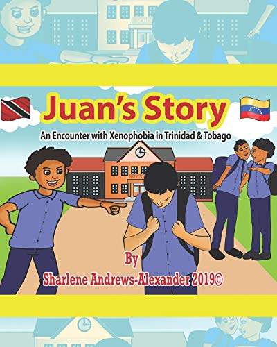 Juan's Story  An Encounter with Xenophobia in Trinidad & Tobago [Paperback]