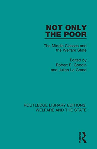Not Only the Poor The Middle Classes and the Welfare State [Paperback]