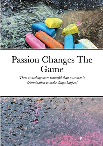 Passion Changes The Game [Paperback]