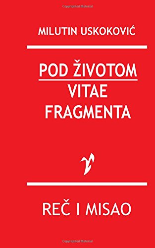 Pod Zivotom / Vitae Fragmenta (serbian Edition) [Paperback]