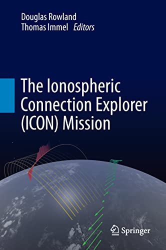 The Ionospheric Connection Explorer (ICON) Mission [Paperback]