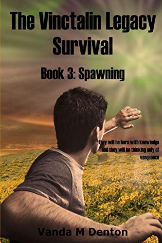 The Vinctalin Legacy Survival Book 3 Spawning [Paperback]