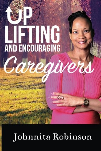 Uplifting And Encouraging Caregivers [Paperback]