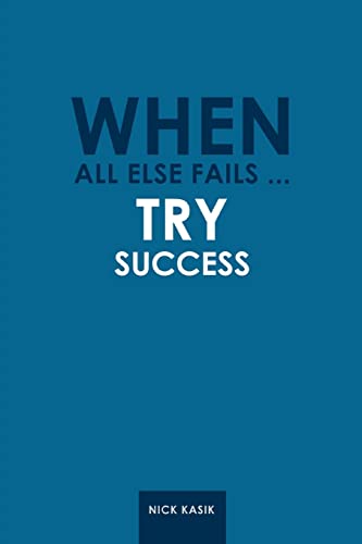 When All Else Fails ... Try Success [Paperback]