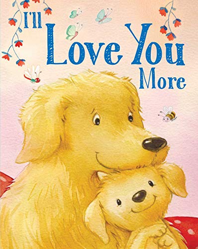I&39ll Love You More [Board book]