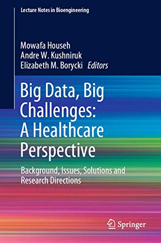 Big Data, Big Challenges A Healthcare Perspective Background, Issues, Solution [Hardcover]