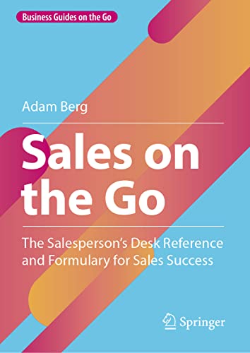 Sales on the Go The Salespersons Desk Reference and Formulary for Sales Succes [Hardcover]