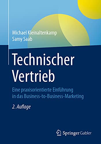Technischer Vertrieb Eine praxisorientierte Einfhrung in das Business-to-Busin [Paperback]