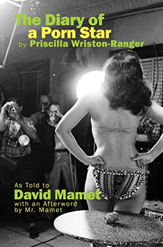 The Diary of a Porn Star by Priscilla Wriston-Ranger As Told to David Mamet wit [Hardcover]