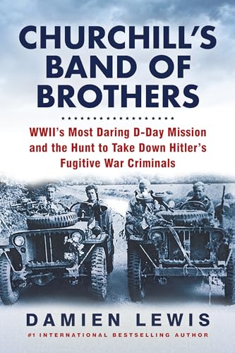 Churchill's Band of Brothers WWII's Most Daring D-Day Mission and the Hunt to T [Paperback]