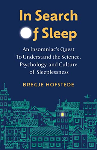 In Search of Sleep An Insomniac's Quest to Understand the Science, Psychology,  [Hardcover]