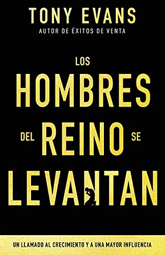 Los hombres del reino se levantan Un llamado al crecimiento y a una mayor influ [Paperback]