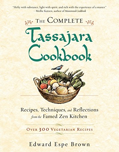 The Complete Tassajara Cookbook Recipes, Techniques, and Reflections from the F [Paperback]