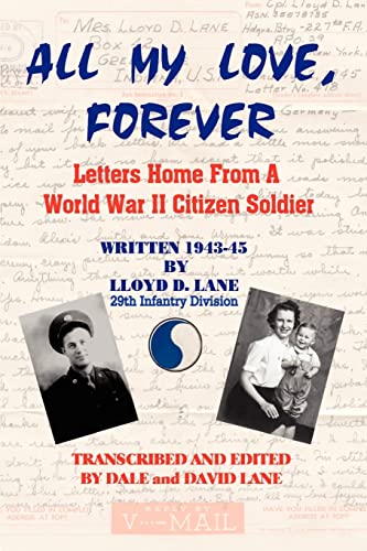 All My Love, Forever Letters Home From A World War Ii Citizen Soldier, Written  [Paperback]