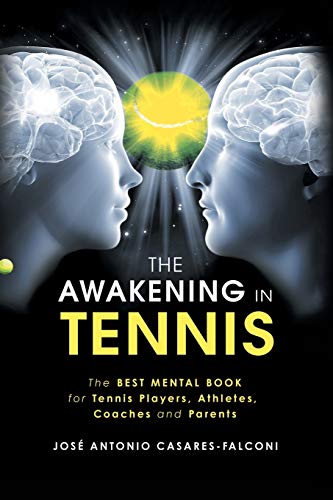 Awakening in Tennis  The Best Mental Book for Tennis Players, Athletes, Coaches [Paperback]