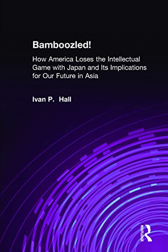 Bamboozled How America Loses the Intellectual Game with Japan and Its Implicat [Hardcover]