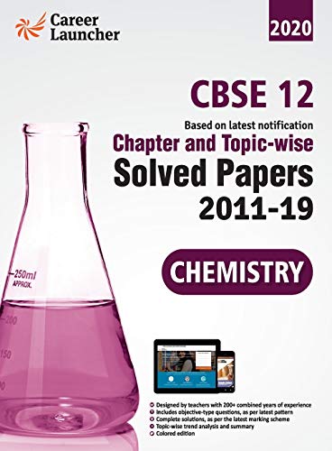 Cbse Class Xii 2020 Chapter And Topicwise Solved Papers 2011-2019 Chemistry (All