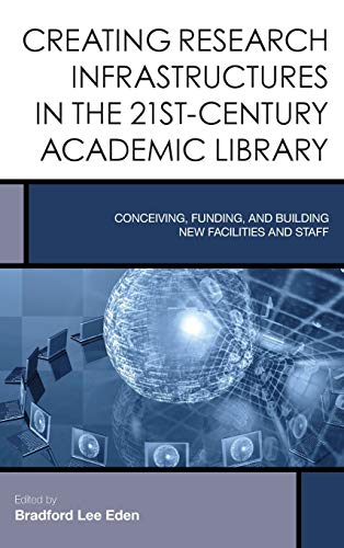 Creating Research Infrastructures in the 21st-Century Academic Library Conceivi [Hardcover]