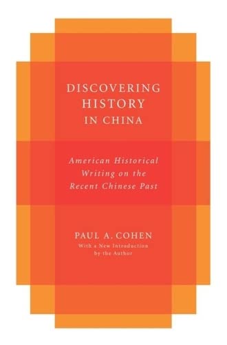 Discovering History in China American Historical Writing on the Recent Chinese  [Paperback]