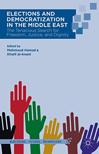 Elections and Democratization in the Middle East The Tenacious Search for Freed [Hardcover]