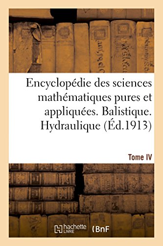 Encyclopedie des Sciences Mathematiques Pures et Appliquees. Tome IV-Sixieme Vol [Paperback]