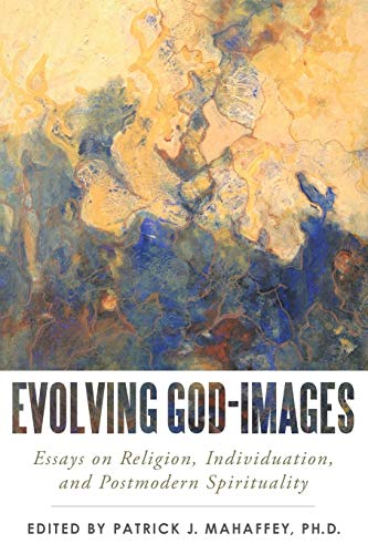 Evolving God-Images Essays On Religion, Individuation, And Postmodern Spiritual [Paperback]