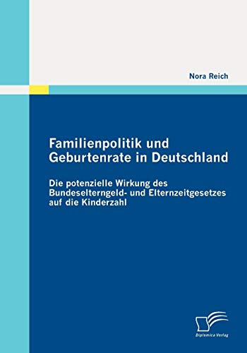 Familienpolitik und Geburtenrate in Deutschland  Die Potenzielle Wirkung des Bu [Paperback]