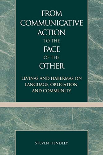 From Communicative Action to the Face of the Other Levinas and Habermas on Lang [Paperback]