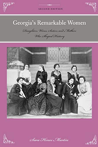 Georgia's Remarkable Women Daughters, Wives, Sisters, and Mothers Who Shaped Hi [Paperback]