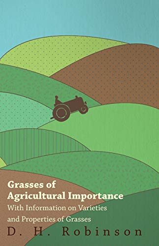 Grasses of Agricultural Importance - with Information on Varieties and Propertie [Paperback]