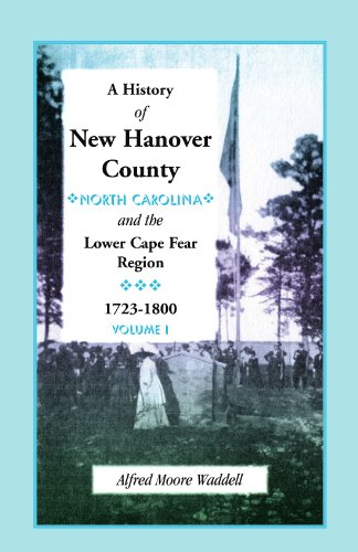 History Of New Hanover County (North Carolina), And The Cape Fear Region, 1723-1 [Paperback]