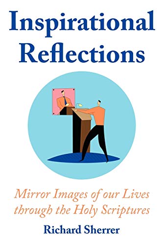 Inspirational Reflections  Mirror Images of our Lives through the Holy Scriptur [Unknown]