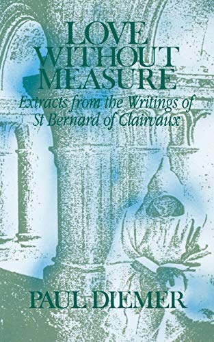 Love Without Measure Extracts From The Writings Of Saint Bernard Of Clairvaux ( [Paperback]