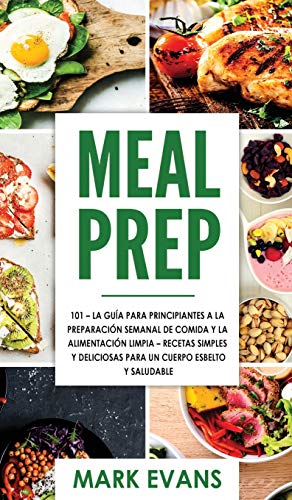 Meal Prep  101 - la Gua para Principiantes a la Preparacion Semanal de Comida  [Hardcover]