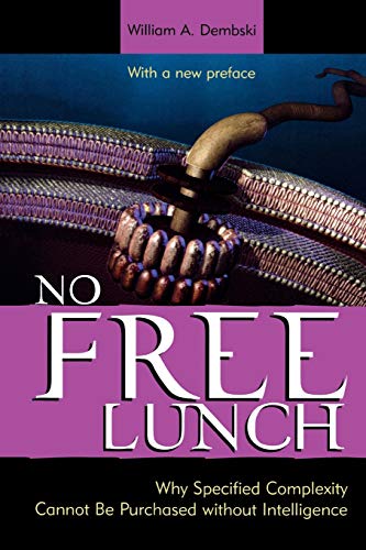 No Free Lunch Why Specified Complexity Cannot Be Purchased without Intelligence [Paperback]