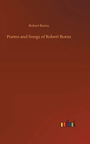 Poems And Songs Of Robert Burns