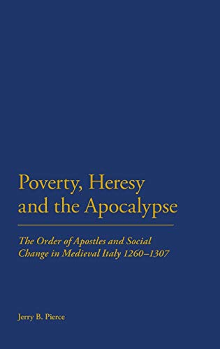Poverty, Heresy, and the Apocalypse The Order of Apostles and Social Change in  [Hardcover]