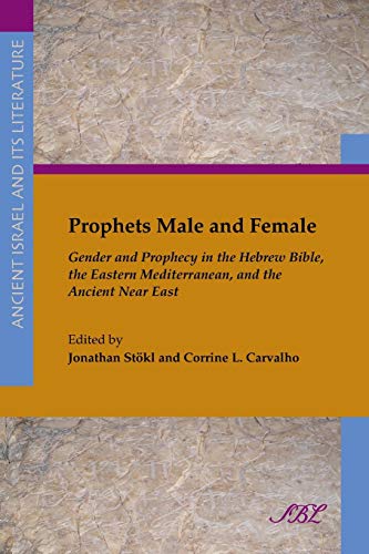 Prophets Male And Female Gender And Prophecy In The Hebrew Bible, The Eastern M [Paperback]