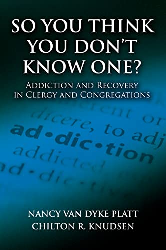 So You Think You Don't Know One Addiction and Recovery in Clergy and Congregat [Paperback]