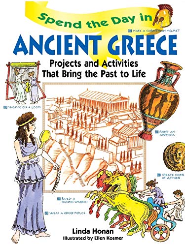 Spend the Day in Ancient Greece Projects and Activities that Bring the Past to  [Paperback]