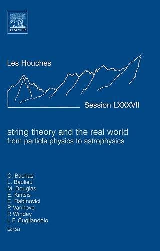 String Theory and the Real World From particle physics to astrophysics Lecture [Hardcover]