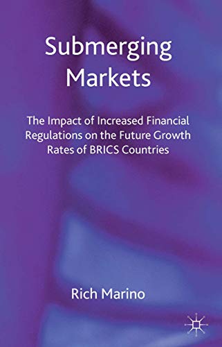 Submerging Markets The Impact of Increased Financial Regulations on the Future  [Hardcover]