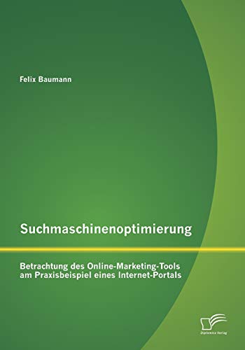 Suchmaschinenoptimierung  Betrachtung des Online-Marketing-Tools Am Praxisbeisp [Paperback]